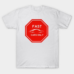 Fast Cars Only Sign T-Shirt